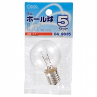 オーム電機 LB-G4705-C 04-9835 ミニボール球 G40 E17/5W クリア（ご注文単位1袋）【直送品】